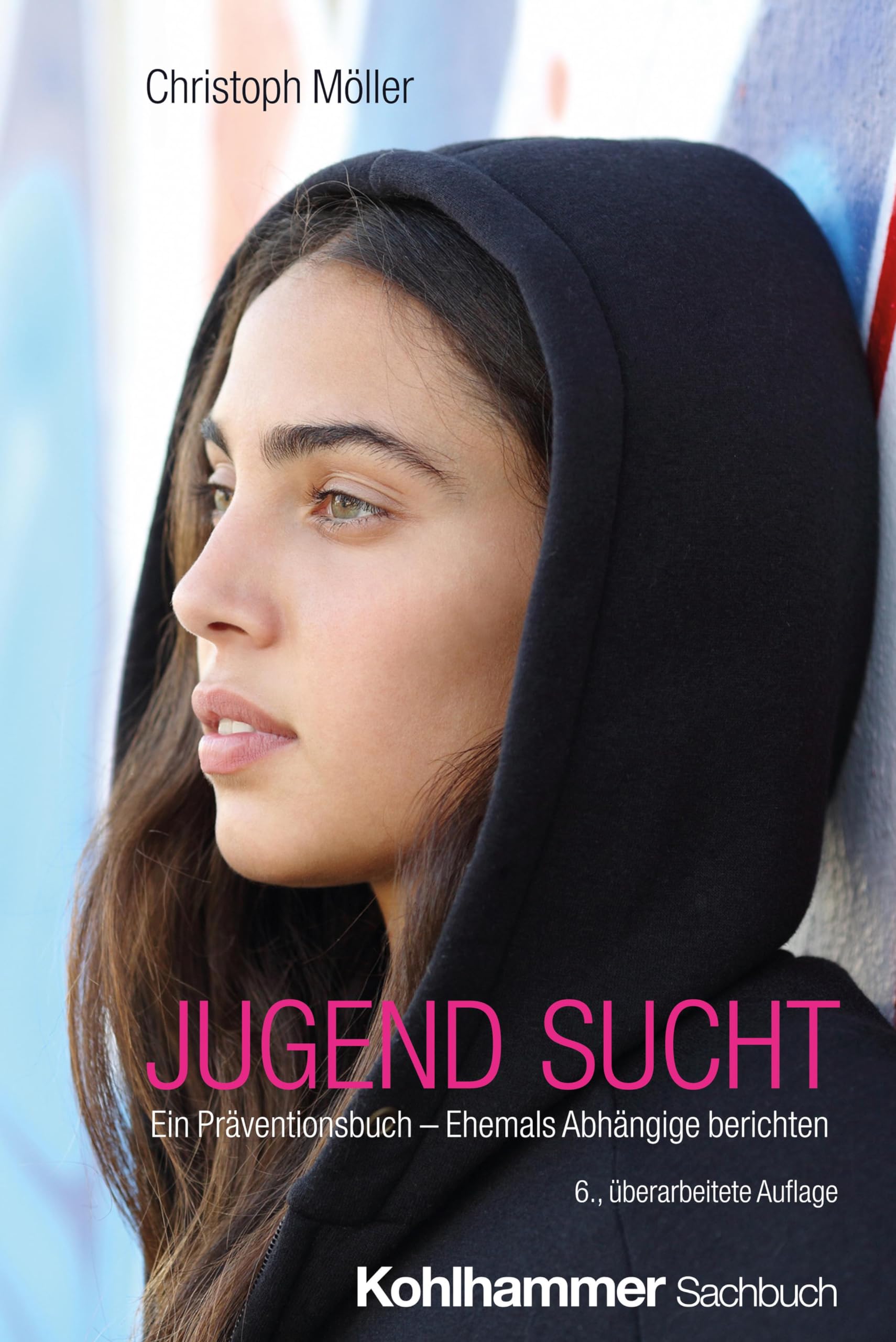 JUGEND SUCHT: Ein Präventionsbuch - Ehemals Abhängige berichten