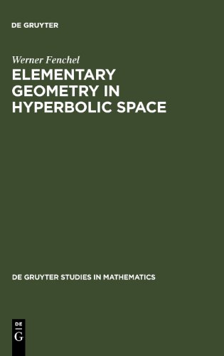 Elementary Geometry in Hyperbolic Space (De Gruyter Studies in Mathematics)