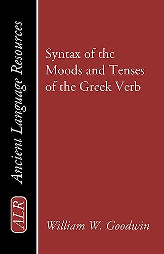 Syntax of the Moods and Tenses of the Greek Verb (Ancient Language Resources)
