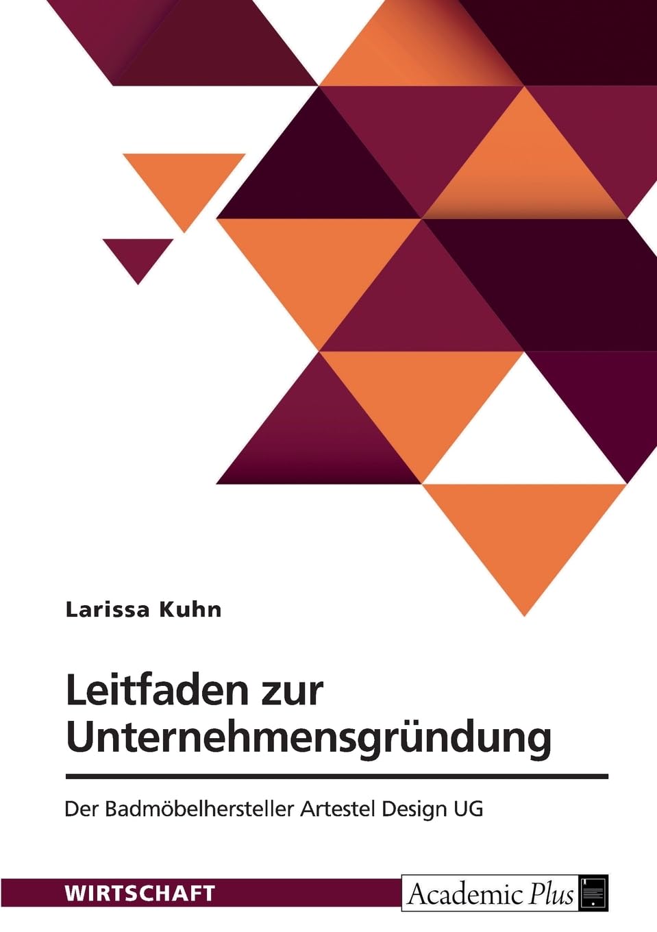 Leitfaden zur Unternehmensgründung. Der Badmöbelhersteller Artestel Design UG