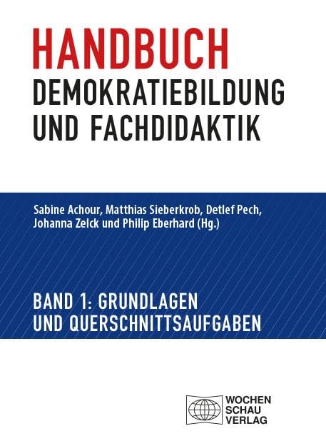 Handbuch Demokratiebildung und Fachdidaktik: Band 1: Grundlagen und Querschnittsaufgaben (Politik und Bildung)