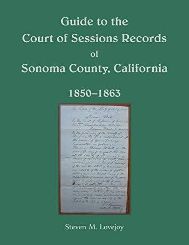 Guide to the Court of Sessions Records of Sonoma County, California, 1850-1863