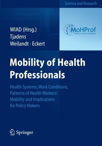 Mobility of Health Professionals: Health Systems, Work Conditions, Patterns of Health Workers' Mobility and Implications for Policy Makers