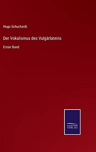 Der Vokalismus des Vulgärlateins: Erster Band