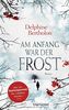 Am Anfang war der Frost: Roman