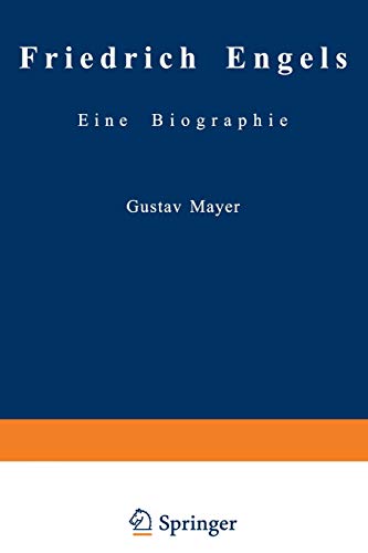 Friedrich Engels Schriften der Frühzeit, Eine Biogrphie: Aufsätze, Korrespondenzen, Briefe, Dichtungen aus den Jahren 1838–1844 nebst einigen ... unbekannten Jugendbildnis des Verfassers