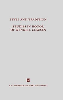 Style and Tradition. Studies in Honor of Wendell Clausen (Beiträge zur Altertumskunde, 92, Band 92)