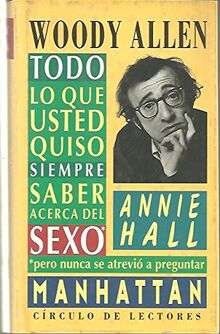 MANHATTAN. ANNIE HALL. TODO LO QUE USTED QUISO SIEMPRE SABER ACERCA DEL SEXO PERO NUNCA SE ATREVIO A PREGUNTAR.
