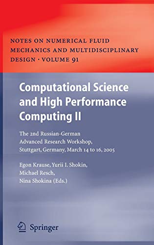 Computational Science and High Performance Computing II: The 2nd Russian-German Advanced Research Workshop, Stuttgart, Germany, March 14 to 16, 2005 ... and Multidisciplinary Design, 91, Band 91)