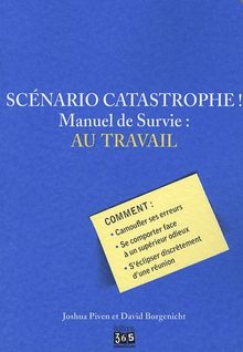 Scénario catastrophe ! : au travail, manuel de survie