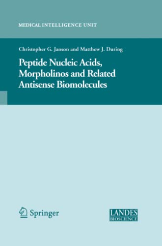 Peptide Nucleic Acids, Morpholinos and Related Antisense Biomolecules (Medical Intelligence Unit)