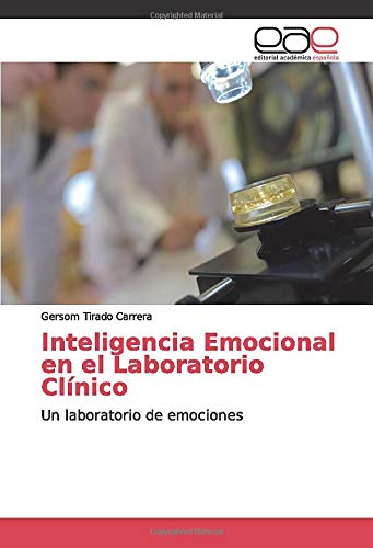 Inteligencia Emocional en el Laboratorio Clínico: Un laboratorio de emociones