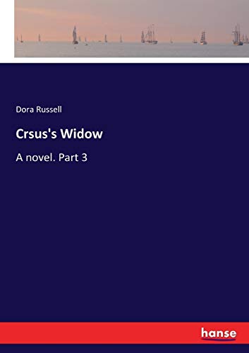 Crsus's Widow: A novel. Part 3