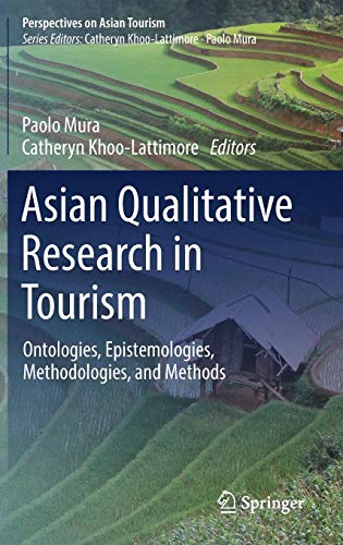 Asian Qualitative Research in Tourism: Ontologies, Epistemologies, Methodologies, and Methods (Perspectives on Asian Tourism)