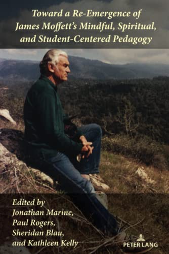 Toward a Re-Emergence of James Moffett's Mindful, Spiritual, and Student-Centered Pedagogy (Studies in Composition and Rhetoric, Band 21)