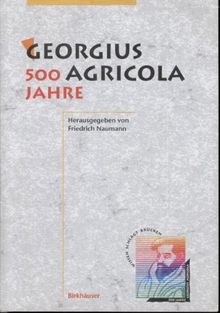Georgius Agricola, 500 Jahre: Wissenschaftliche Konferenz vom 25. - 27. März 1994 in Chemnitz, Freistaat Sachsen (History of physics/engineering)