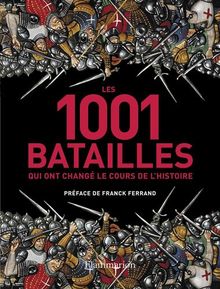 Les 1.001 batailles qui ont changé le cours de l'histoire