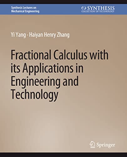 Fractional Calculus with its Applications in Engineering and Technology (Synthesis Lectures on Mechanical Engineering)