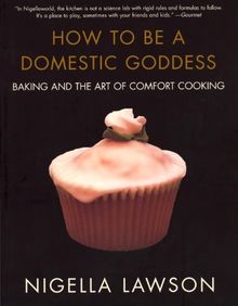 How to Be a Domestic Goddess: Baking and the Art of Comfort Cooking