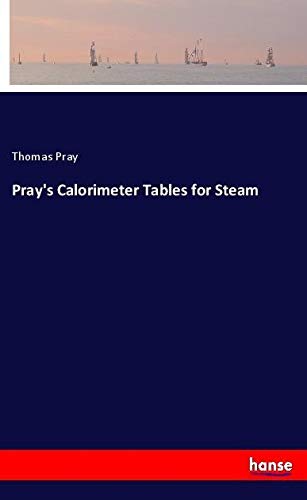 Pray's Calorimeter Tables for Steam