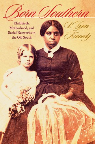 Born Southern: Childbirth, Motherhood, and Social Networks in the Old South