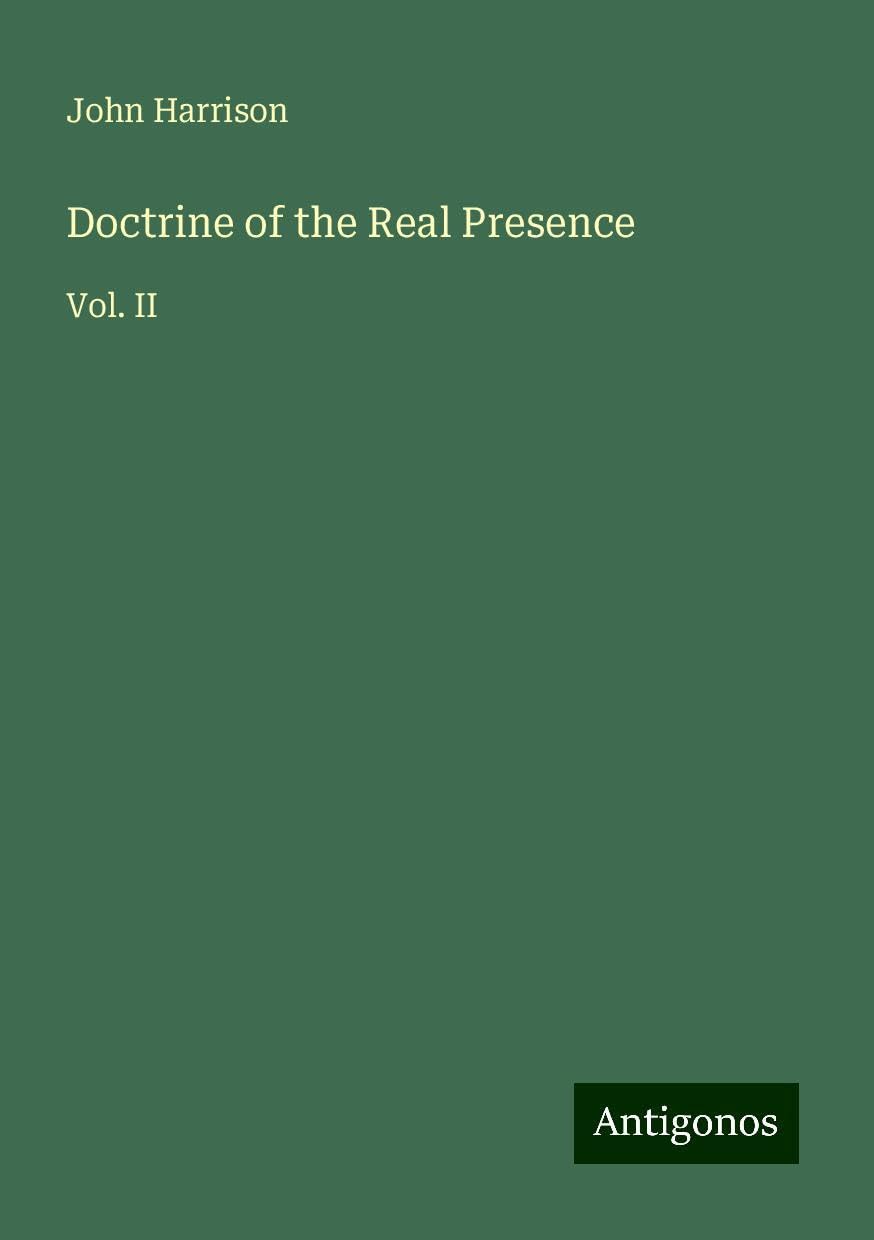 Doctrine of the Real Presence: Vol. II