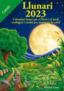 Llunari 2023: Calendari lunar per a l'hort i el jardí ecològics