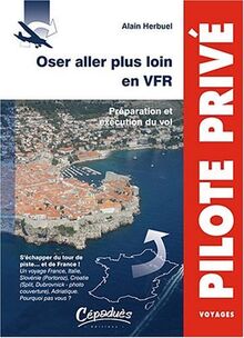 Oser aller plus loin en VFR : préparation et exécution du vol
