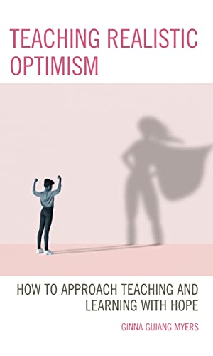 Teaching Realistic Optimism: How to Approach Teaching and Learning With Hope