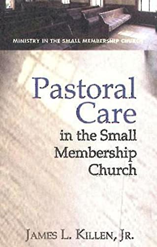 Pastoral Care in the Small Membership Church (Ministry in the Small Membership Church)