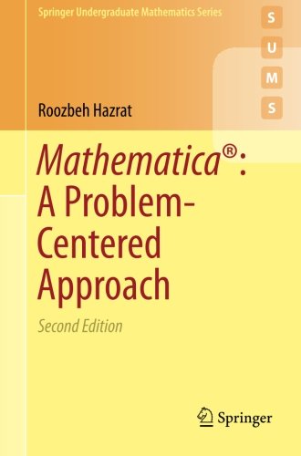 Mathematica: A Problem-Centered Approach (Springer Undergraduate Mathematics Series)