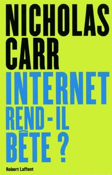 Internet rend-il bête ? : réapprendre à lire et à penser dans un monde fragmenté