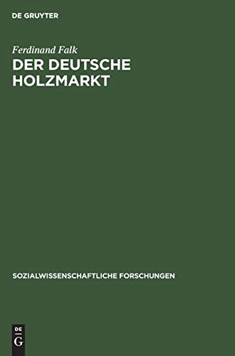 Der deutsche Holzmarkt: Die Machtverhältnisse als ökonomisch-soziologisches Problem (Sozialwissenschaftliche Forschungen, 4, 8, Band 8)