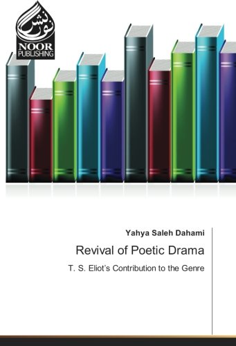 Revival of Poetic Drama: T. S. Eliot’s Contribution to the Genre
