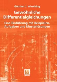 Gewöhnliche Differentialgleichungen: Eine Einführung mit Beispielen, Aufgaben und Musterlösungen (German Edition)