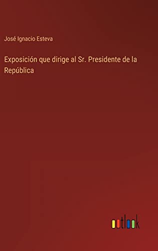 Exposición que dirige al Sr. Presidente de la República