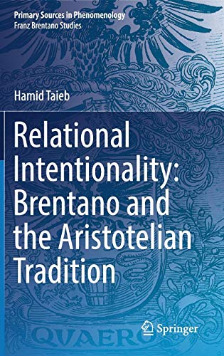 Relational Intentionality: Brentano and the Aristotelian Tradition (Primary Sources in Phenomenology)