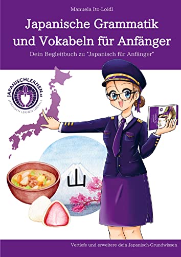Japanische Grammatik und Vokabeln für Anfänger: Dein Begleitbuch zu Japanisch für Anfänger