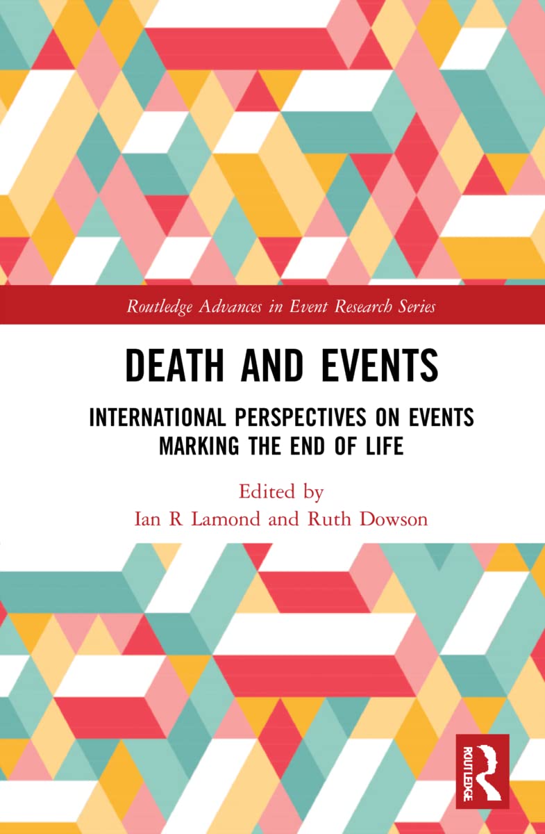 Death and Events: International Perspectives on Events Marking the End of Life (Routledge Advances in Event Research)