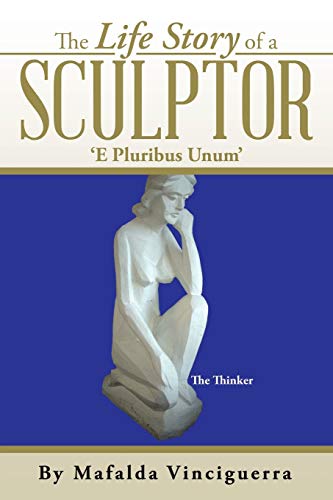 The Life Story of a Sculptor: E Pluribus Unum