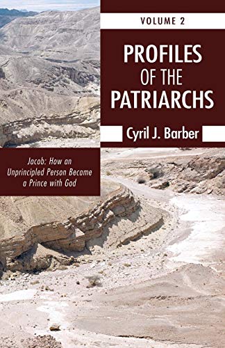 Profiles of the Patriarchs, Volume 2: Jacob: How an Unprincipled Person Became a Prince with God