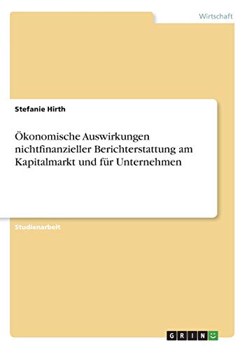 Ökonomische Auswirkungen nichtfinanzieller Berichterstattung am Kapitalmarkt und für Unternehmen