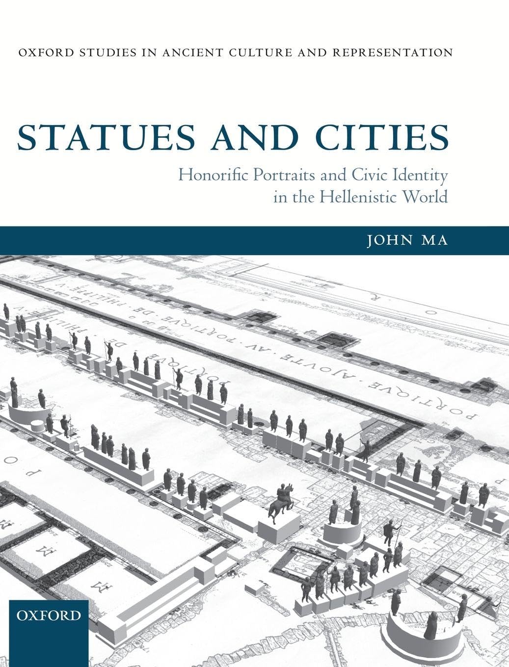 STATUES & CITIES OSACR C: Honorific Portraits and Civic Identity in the Hellenistic World (Oxford Studies in Ancient Culture and Representation)