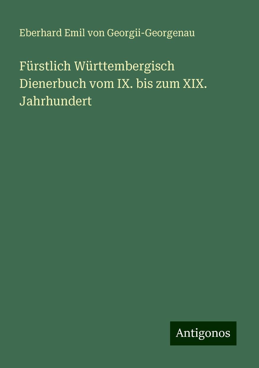 Fürstlich Württembergisch Dienerbuch vom IX. bis zum XIX. Jahrhundert