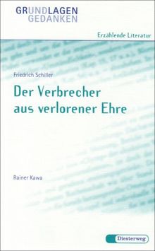 Friedrich Schiller: Der Verbrecher aus verlorener Ehre (Grundlagen und Gedanken zum Verständnis erzählender Literatur)