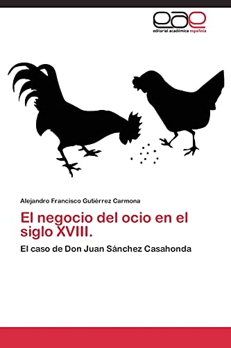 El negocio del ocio en el siglo XVIII.: El caso de Don Juan Sánchez Casahonda
