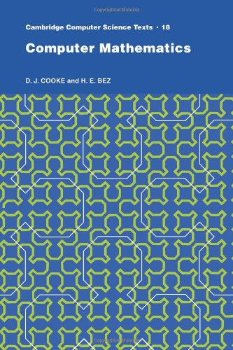 D. Cooke Computer Mathematics (Cambridge Computer Science Texts, Band 18)