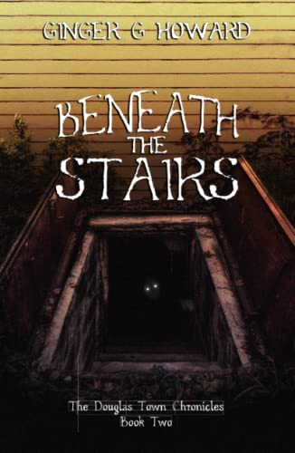 Beneath the Stairs: The Douglas Town Chronicles - Book Two