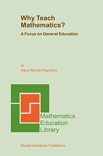 Why Teach Mathematics?: A Focus on General Education (Mathematics Education Library)