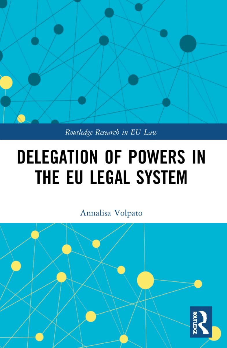 Delegation of Powers in the EU Legal System (Routledge Research in Eu Law)